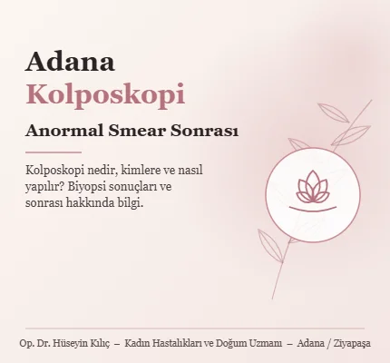 Adana Kolposkopi: Anormal Smear Sonrası Süreç | Op. Dr. Hüseyin Kılıç