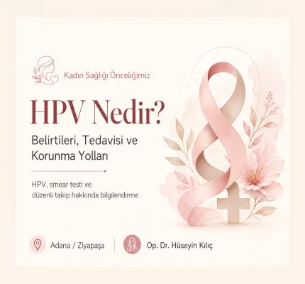 Adana’da HPV Tedavisi: HPV Nedir, Nasıl Bulaşır ve Belirtileri Nelerdir?