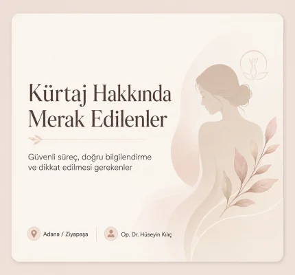 Adana Kürtaj Rehberi: Kürtaj Nasıl Yapılır, Kaç Haftaya Kadar Uygulanabilir?