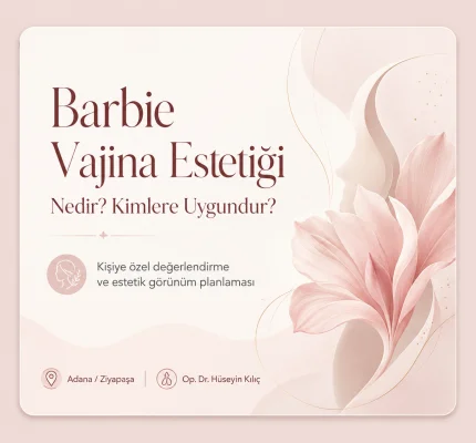 Adana’da Barbie Vajina Estetiği: Nedir, Cinselliği Etkiler mi?