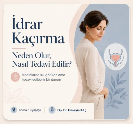 Adana Kadınlarda İdrar Kaçırma Tedavisi: Nedenleri ve Tedavi Seçenekleri
